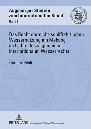 Das Recht der nicht-schifffahrtlichen Wassernutzung am Mekong im Lichte des allgemeinen internationalen Wasserrechts von Molt,  Gerhard