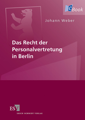 Das Recht der Personalvertretung in Berlin von Weber,  Johann