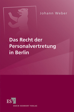 Das Recht der Personalvertretung in Berlin von Weber,  Johann