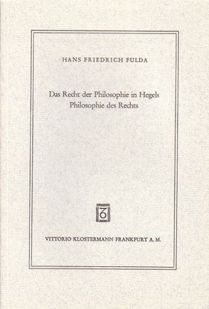 Das Recht der Philosophie in Hegels Philosophie des Rechts von Fulda,  Hans F