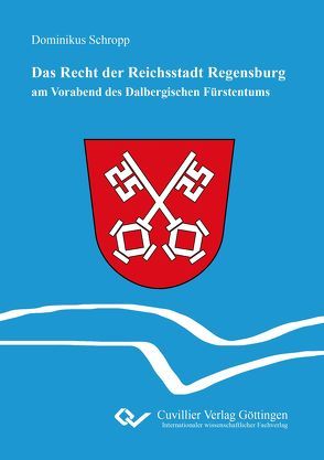 Das Recht der Reichsstadt Regensburg von Schropp,  Dominikus