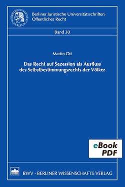 Das Recht der Sezession als Ausfluss des Selbstbestimmungsrechts der Völker von Ott,  Martin