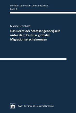 Das Recht der Staatsangehörigkeit unter dem Einfluss globaler Migrationserscheinungen von Deinhard,  Michael