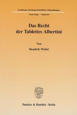 Das Recht der Tablettes Albertini. von Weßel,  Hendrik