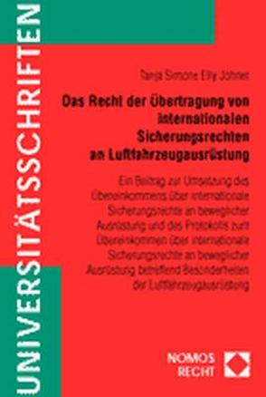 Das Recht der Übertragung von internationalen Sicherungsrechten an Luftfahrzeugausrüstung von Johner,  Tanja Simone Elly