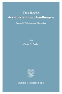 Das Recht der unerlaubten Handlungen. von Becker,  Walter G.