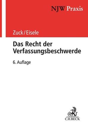 Das Recht der Verfassungsbeschwerde von Eisele,  Reiner, Zuck,  Holger, Zuck,  Rüdiger