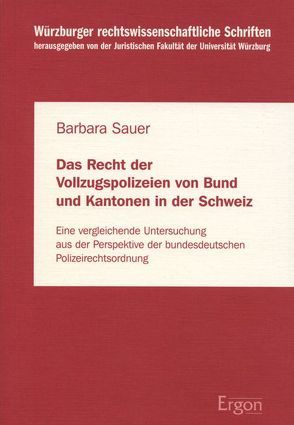 Das Recht der Vollzugspolizeien von Bund und Kantonen in der Schweiz von Sauer,  Barbara