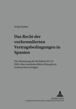 Das Recht der vorformulierten Vertragsbedingungen in Spanien von Kohtes,  Sonja