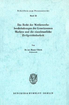 Das Recht der Wettbewerbsbeschränkungen des Gemeinsamen Marktes und die einzelstaatliche Zivilgerichtsbarkeit. von Ullrich,  Hanns