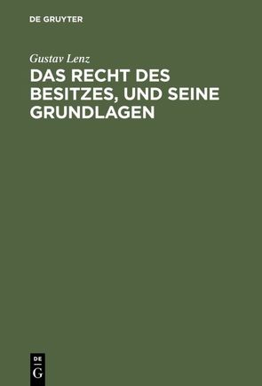 Das Recht des Besitzes, und seine Grundlagen von Lenz,  Gustav