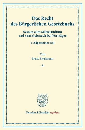 Das Recht des Bürgerlichen Gesetzbuchs. von Zitelmann,  Ernst