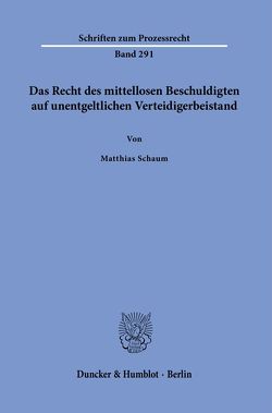Das Recht des mittellosen Beschuldigten auf unentgeltlichen Verteidigerbeistand. von Schaum,  Matthias