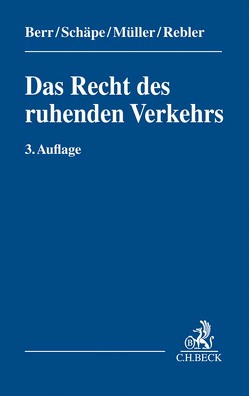 Das Recht des ruhenden Verkehrs von Berr,  Wolfgang, Hauser,  Josef, Müller,  Dieter, Rebler,  Adolf, Schäpe,  Markus