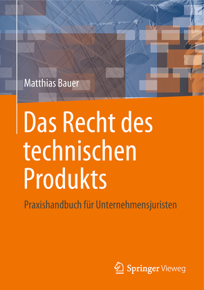 Das Recht des technischen Produkts von Bauer,  Matthias