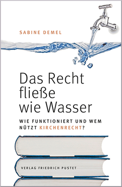 Das Recht fließe wie Wasser… von Demel,  Sabine