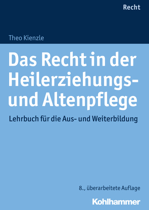 Das Recht in der Heilerziehungs- und Altenpflege von Kienzle,  Theo