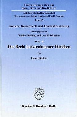 Das Recht konzerninterner Darlehen. von Eichholz,  Reiner, Hadding,  Walther, Schneider,  Uwe H.