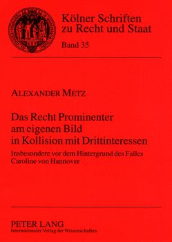 Das Recht Prominenter am eigenen Bild in Kollision mit Drittinteressen von Metz,  Alexander