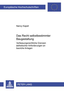 Das Recht selbstbestimmter Baugestaltung von Kapell,  Nancy