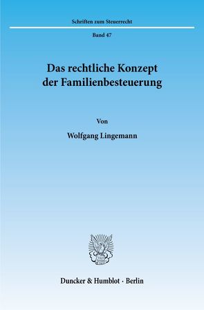 Das rechtliche Konzept der Familienbesteuerung. von Lingemann,  Wolfgang