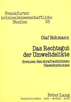 Das Rechtsgut der Umweltdelikte von Hohmann,  Olaf