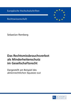 Das Rechtsmissbrauchsverbot als Minderheitenschutz im Gesellschaftsrecht von Remberg,  Sebastian