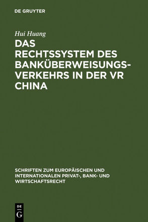 Das Rechtssystem des Banküberweisungsverkehrs in der VR China von Huang,  Hui
