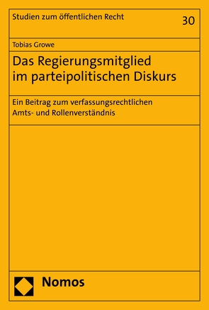 Das Regierungsmitglied im parteipolitischen Diskurs von Growe,  Tobias