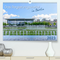 Das Regierungsviertel in Berlin (Premium, hochwertiger DIN A2 Wandkalender 2023, Kunstdruck in Hochglanz) von Fiorelino