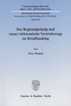 Das Regionalprinzip und (neue) elektronische Vertriebswege im Retailbanking. von Raskin,  Peter