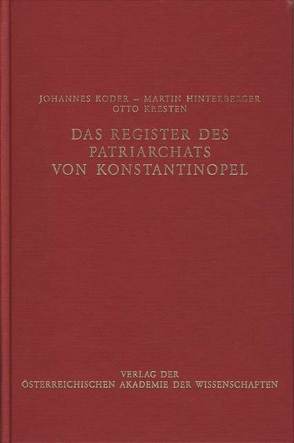 Das Register des Patriarchats von Konstantinopel / Das Register des Patriarchats von Konstantinopel von Hinterberger,  Martin, Koder,  Johannes, Kresten,  Otto