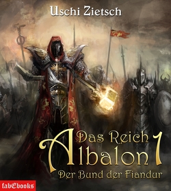 Das Reich Albalon 1: Der Bund der Fiandur von Zietsch,  Uschi