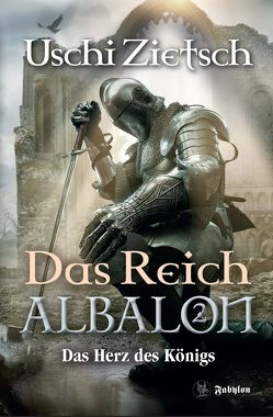 Das Reich Albalon 2: Das Herz des Königs von Zietsch,  Uschi
