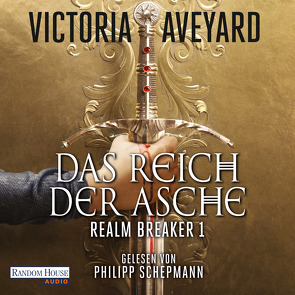Das Reich der Asche – Realm Breaker 1 von Aveyard,  Victoria, Link,  Michaela, Schepmann,  Philipp