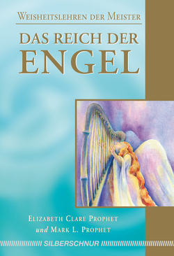 Das Reich der Engel von Prophet,  Elizabeth Clare, Prophet,  Mark L.