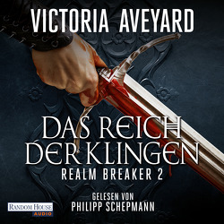 Das Reich der Klingen – Realm Breaker 2 von Aveyard,  Victoria, Link,  Michaela, Schepmann,  Philipp