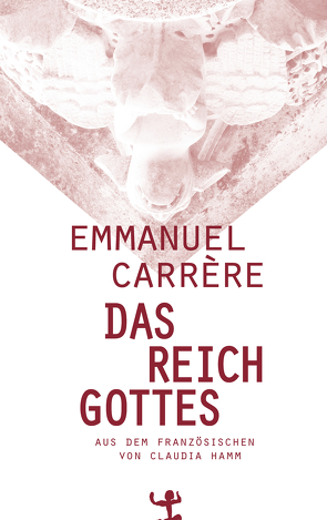 Das Reich Gottes von Carrère,  Emmanuel, Hamm,  Claudia