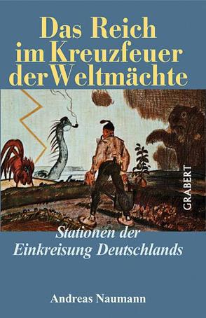 Das Reich im Kreuzfeuer der Weltmächte von Naumann,  Andreas