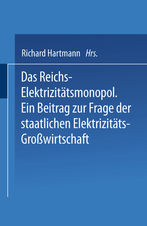 Das Reichs-Elektrizitätsmonopol von Hartmann,  Richard