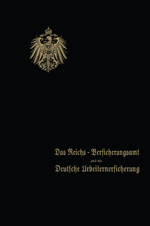 Das Reichs-Versicherungsamt und die Deutsche Arbeiterversicherung von Behrend & co.