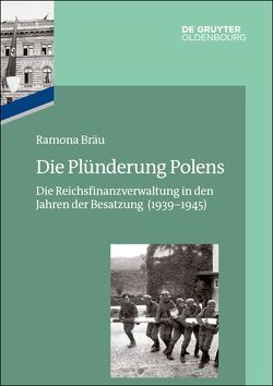 Das Reichsfinanzministerium im Nationalsozialismus / Die Plünderung Polens von Bräu,  Ramona