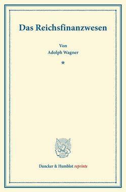 Das Reichsfinanzwesen. von Wagner,  Adolph