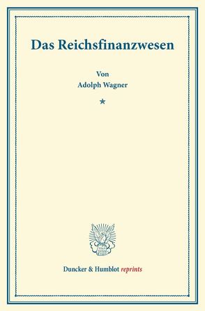 Das Reichsfinanzwesen. von Wagner,  Adolph