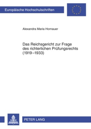 Das Reichsgericht zur Frage des richterlichen Prüfungsrechts (1919-1933) von Hornauer,  Alexandra