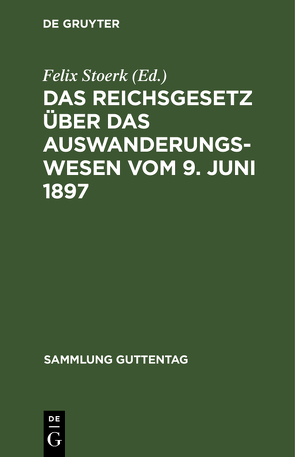 Das Reichsgesetz über das Auswanderungswesen vom 9. Juni 1897 von Stoerk,  Felix
