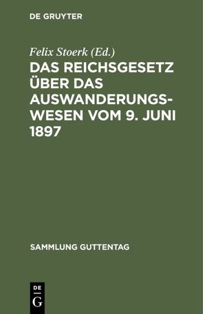 Das Reichsgesetz über das Auswanderungswesen vom 9. Juni 1897 von Stoerk,  Felix