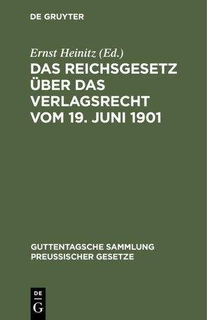 Das Reichsgesetz über das Verlagsrecht vom 19. Juni 1901 von Heinitz,  Ernst