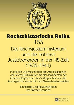 Das Reichsjustizministerium und die höheren Justizbehörden in der NS-Zeit (1935–1944) von Schubert,  Werner