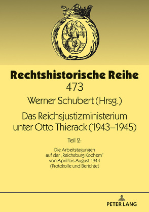 Das Reichsjustizministerium unter Otto Thierack (1943–1945) von Schubert,  Werner